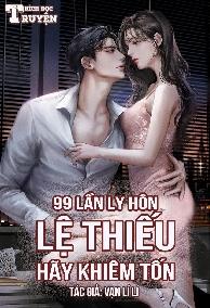 99 Lần Ly Hôn: Lệ Thiếu, Hãy Khiêm Tốn