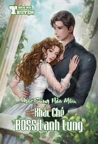 Độc Sủng Hào Môn: Khắc Chế BOSS Lạnh Lùng