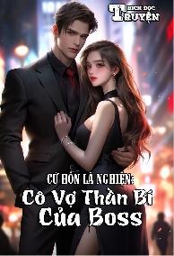 Cứ Hôn Là Nghiện: Cô Vợ Thần Bí Của Boss