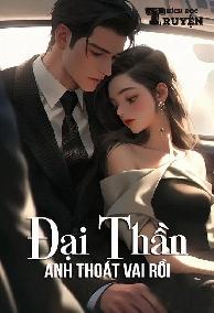 Đại Thần Anh Thoát Vai Rồi