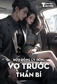 Hợp Đồng Ly Hôn: Vợ Trước Thần Bí